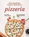 The Healthy Home-Kitchen Pizzeria: At-Home Keto, Paleo, and Vegan Pizza Recipes