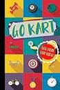 Go Kart Log Book for Kids!: Karting Journal for Training Circuits, Time Attack & Competitive Racing. Track Your Wins and Records