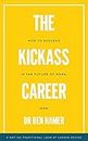 The Kickass Career: How to succeed in the future of work, now