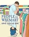 People of Walmart Coloring Book: A Coloring Book with Hilarious Pages for Kids and Adults!