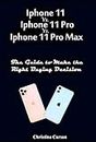 iPhone 11 vs. iPhone 11 Pro vs. iPhone 11 Pro Max: Guide to Make the Right Buying Decision (English Edition)