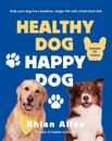 HEALTHY DOG HAPPY DOG By Rhian Allen BRAND NEW on hand IN AUS!