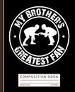 My Brother's Greatest Fan Funny Wrestling Composition Book