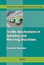 Textile Mechanisms in Spinning and Weaving Machines (Woodhead Publishing India in Textiles)