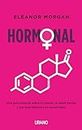 Hormonal: Una guía esencial sobre el cuerpo, la salud mental y por qué debemos ser escuchadas (Crecimiento personal)