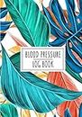 Blood Pressure Log Book: Daily Health Journal to Keep Track and Reviews On Your Heart & Bloods Pressures | Record Date, Time, Weight, BPM, Energy, ... More On 100 Detailed Sheets | Home Self Help.