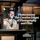 Photocinema: The Creative Edges of Photography and Film
