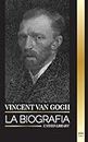 Vincent van Gogh: La biografa de un pintor postimpresionista holands, sus colores vibrantes y sus letras (Arte)