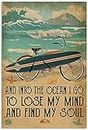 Plaque en métal pour planche de surf « Beach Bike Surfboard », « Into The Ocean », « I Lost My Mind and Found My Soul » - Décoration murale fantaisie et intéressante pour salle de bain - 30,5 x 20,3