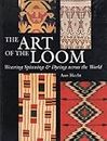 The Art of the Loom: Weaving, Spinning and Dyeing Across the World