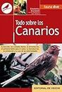 Todo sobre canarios (Spanish Edition)