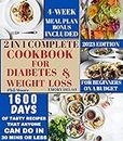 2 IN 1 COMPLETE COOKBOOK FOR DIABETES & WEIGHT LOSS : 600. Quick and Easy Diabetic & Weight Loss Friendly Homemade Recipes with 30-Day Smart Meal Plan To Manage Type 2 Diabetes and Lose Weight