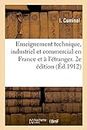 Enseignement Technique, Industriel Et Commercial En France Et l'tranger. 2e dition