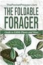 Foldable Forager: The Tiny Foraging Survival Guide for Emergency Disaster - Micro Survival Pocket Tool - Easily Fits in Wallet, Pocket, Survival Kit or Bug Out Bag