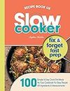 Slow Cooker Recipe Book UK: 100 Fix & Forget, Easy, Healthy Crock Pot Cookbook Meals (Quick & Easy Recipe Books UK)