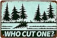 Who Cut One? - Vintage Metal Funny Decor Funny Tin Signs - Forest Tin Sign - for Home Bar Wall Decor Gifts Wall Decor - Forest Tin Sign - Camping Metal Tin Sign Farmhouse Decor 8x12 inch