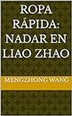 Ropa rápida: nadar en Liao Zhao (Spanish Edition)