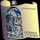 Donna Chiara - Retablo musicale in dodici quadri per soli, strumenti e percussioni