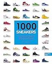 1000 Sneakers: Von Air Jordan ueber Pump bis Yeezy - Die legendaersten Sneakers aus Mode, Sport und Popkultur