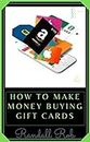 Make Money Buying Gift Cards: How to make money buying gift cards (English Edition)