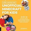 Little Learning Labs: Unofficial Minecraft for Kids, abridged edition: 24 Family-Friendly Creative Building Activities That Teach Math, Science, History, and Culture; Projects for STEAM Learners