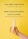 Enlarge the Penis - New Scientific Approaches - How To Slow Down Ejaculation -The Technique Developed In Europe