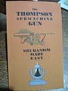 The Thompson Submachine Gun Mechanism Made Easy WW2 Reprint Weapon Booklet