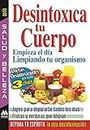 Desintoxica tu cuerpo. Empieza el día limpiando tu organismo (Salud y Belleza) (Spanish Edition)
