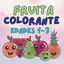 Aprendizaje temprano a través de frutas y colores para niños pequeños: Un libro para colorear para principiantes Edades 1-3