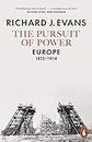 The Pursuit of Power: Europe, 1815-1914