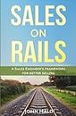 Sales on Rails: A Sales Engineer's Framework for Better Selling