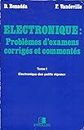 Electronique: problèmes d'examens corrigés et commentés - Tome 1: Electronique des petits signaux