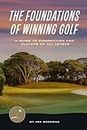 The Foundations of Winning Golf: A Guide to Competition for Players of All Levels (The Foundations of Golf)