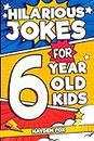 Hilarious Jokes For 6 Year Old Kids: An Awesome LOL Gag Book For Young Boys and Girls Filled With Tons of Tongue Twisters, Rib Ticklers, Side Splitters, and Knock Knocks