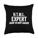 H.T.M.L. Expert How To Meet Ladies Funny Computer Coder Throw Pillow