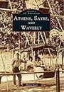 Athens, Sayre, and Waverly (Images of America)