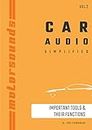 Motorsounds Car Audio Simplified - Important Tools And Their Functions.: A Brief guide on all the Basic & Advanced tools required in Car Audio Installation ... Series Of Books On Car Audio. Book 2)