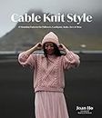 Cable Knit Style: 15 Stunning Patterns for Pullovers, Cardigans, Tanks, Tees & More (English Edition)
