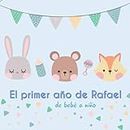 El primer año de Rafael - de bebé a niño: Álbum de tu bebé para completar con las experiencias vividas durante su primer año (Spanish Edition)