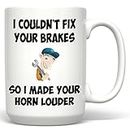 Humorous Mechanic's Funny Coffee Mug-I Couldn't Fix Your Brakes (15 onzas, blanco)