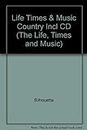 Life Times & Music Country Incl CD (The Life, Times and Music)