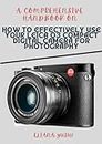 A COMPREHENSIVE HANDBOOK ON HOW TO EFFECTIVELY USE YOUR LEICA Q3 COMPACT DIGITAL CAMERA FOR PHOTOGRAPHY