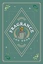 Fragrance Log Book: A Journal to Record Perfume Profiles, Impressions, Aroma Notes, Performance & Other Details | Scent Review Notebook For Perfumery Enthusiasts & Cologne Collectors