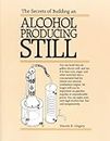 The Secrets of Building an Alcohol Producing Still (English Edition)