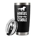 Panvola Horses Keep Me Stable Horse Lover Equestrian Gifts For Women Men From Mom Dad Friends Stainless Steel Vacuum Insulated Tumblers 20 oz Black With Lid And Straw