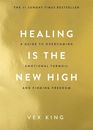 Healing Is the New High: A Guide to Overcoming Emotional Turmoil... by King, Vex