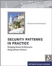 Security Patterns in Practice: Designing Secure Architectures Using Software Patterns (Wiley Series in Software Design Patterns)