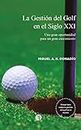 La gestión del Golf en el Siglo XXI: Una gran oportunidad para un gran crecimiento (Spanish Edition)