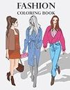 FASHION COLORING BOOK: Trendy Modern Fashion Coloring Book I 50 Gorgeous Beauty Fashion Style Designs Outfits I Stylish Fashion Coloring Pages for ... I Adult Fashion Coloring Book I Great Gift