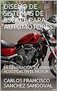 DISEÑO DE SISTEMAS DE ESCAPE PARA AUTOMOTORES: LA GENERACIÓN DE ONDAS ACUSTICAS EN EL MOTOR (Spanish Edition)